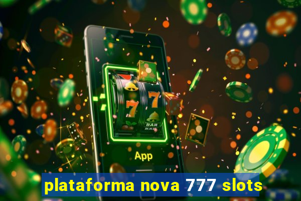 plataforma nova 777 slots